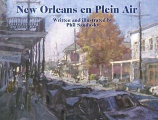 New Orleans en Plein Air by Phil Sandusky 2003, Hardcover