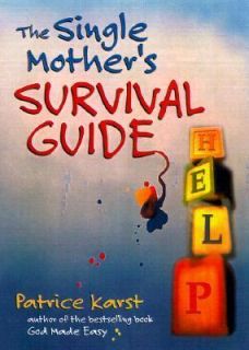 Single Mothers Survival Guide by Patrice Karst 2004, Paperback