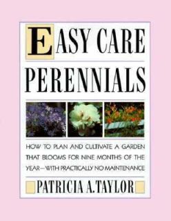 Easy Care Perennials by Patricia A. Taylor 1989, Paperback
