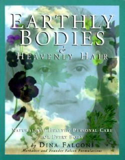 Earthly Bodies Heavenly Hair Natural and Healthy Personal Care for 