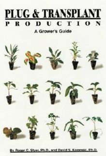 Plug and Transplant Production A Growers Guide by Roger C. Styer and 