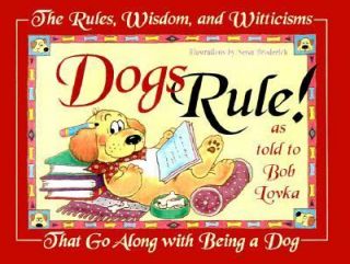 Dogs Rule The Rules, Wisdom, and Witticisms That Go along with Being a 