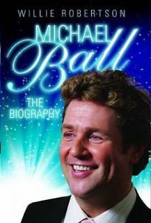 NEW Michael Ball   the Biography by Willie Robertson Hardcover Book