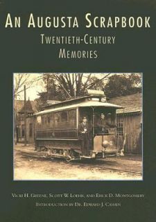 An Augusta Scrapbook Twentieth Century Memories by Scott W. Loehr 