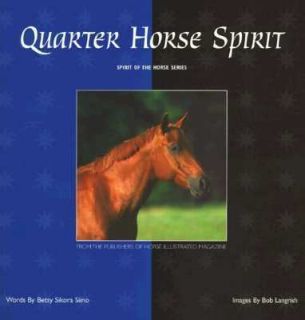 Quarter Horse Spirit by Bob Langurish, Betsy Sikora Siino an