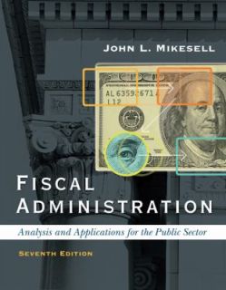 Fiscal Administration Analysis and Applications for the Public Sector 