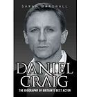 Daniel Craig: The Biography by Sarah Marshall NEW