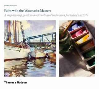   the Watercolor Masters by Jonathan Stephenson 2010, Paperback