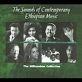 The Sounds of Contemporary Ethiopian Music The Millennium Collection 
