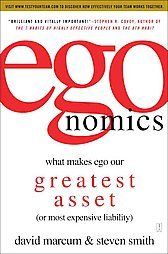 egonomics What Makes Ego Our Greatest Asset (or Most Expensive 