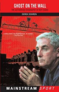 Ghost on the Wall The Authorised Biography of Roy Evans (Mainstream 