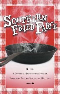 Southern Fried Farce A Buffet of down Home Humor from the Best of 