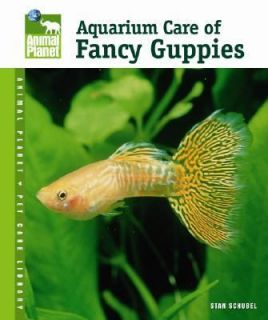 Aquarium Care of Fancy Guppies by Stan Shubel 2006, Hardcover
