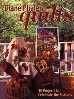 Diane Phalen Quilts 10 Quilting Seasonal Projects