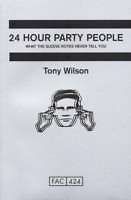 24 hour party people by tony wilson from united kingdom