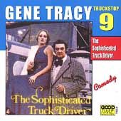 Sophisticated Truck Driver by Gene Tracy CD, Jan 2000, Good Time 
