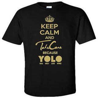 Keep Calm and Take Care because YOLO OVOXO You only live once OVO T 
