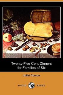 Twenty Five Cent Dinners for Families Of by Juliet Corson 2009 