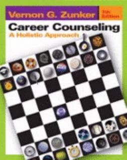 Career Counseling A Holistic Approach by Vernon G. Zunker 2005 