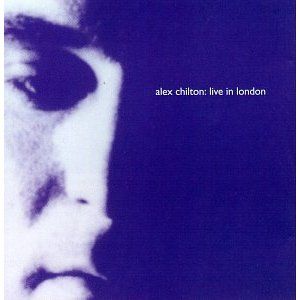 alex chilton live in london this cd is an out