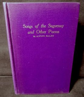 Songs of Saguenay Other Poems Alfred Bailey Signed H C D J 1927