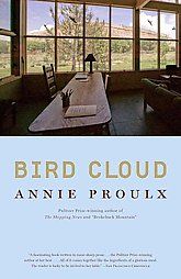 Bird Cloud A Memoir of Place Annie Proulx