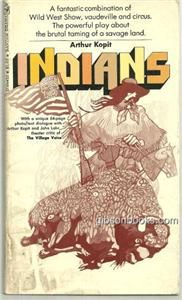indians a play by arthur kopit 1971 illustrated