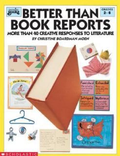 Better Than Book Reports More Than 40 Creative Responses to Literature 