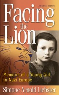 Facing the Lion Abridged Edition Memoirs of a Young Girl in Nazi 