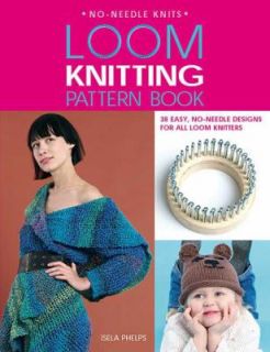 Loom Knitting Pattern Book 38 Easy, No Needle Designs for All Loom 
