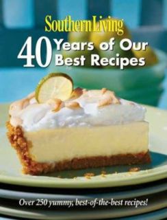 Southern Living 40 Years of Our Best Recipes   Over 250 Great Tasting 