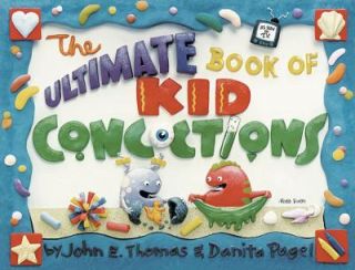 The Ultimate Book of Kid Concoctions by John E. Thomas and Danita 