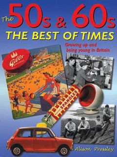 The 50s and 60s The Best of Times by Alison Pressley 2003, Paperback 