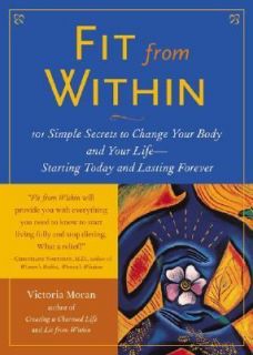 Fit from Within 101 Simple Secrets to Change Your Body and Your Life 