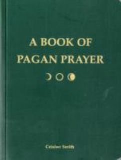Book of Pagan Prayer Gifts to the Gods by Ceisiwr Serith 2002 