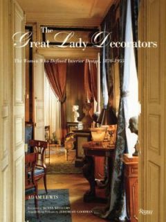 The Great Lady Decorators Lessons from the Women Who Invented Interior 