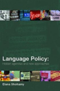 Language Policy Hidden Agendas And New Approaches by Elana Shohamy 