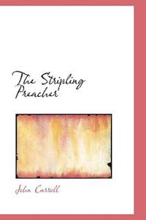 The Stripling Preacher by John Carroll 2008, Hardcover