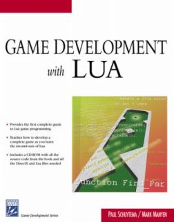 Game Development with LUA by Paul Schuytema and Mark Manyen 2005 