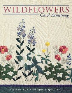 Wildflowers Designs for Applique and Quilting by Carol Armstrong 1998 