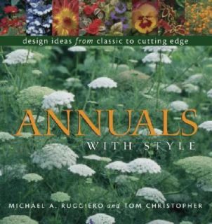 Annuals with Style Design Ideas from Classic to Cutting Edge by 