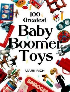 100 Greatest Baby Boomer Toys by Mark Rich 2000, Paperback