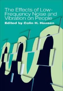 The Effects of Low Frequency Noise and Vibration on People by Colin H 