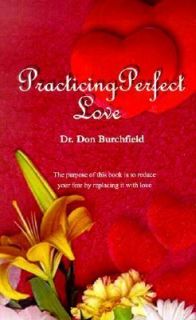 Practicing Perfect Love by Don Burchfield 2001, Paperback