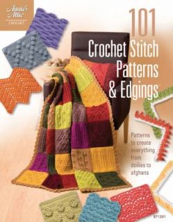 101 Crochet Stitch Patterns and Edgings by Annies Attic Firm 2012 