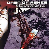 In the Acts of Violence by Dawn of Ashes CD, Nov 2006, COP 