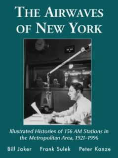 The Airwaves of New York Illustrated Histories of 156 AM Stations in 