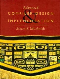 Advanced Compiler Design and Implementation by Steven Muchnick 1997 