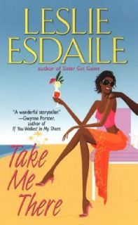 Take Me There by Leslie Esdaile 2006, Paperback