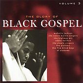 The Glory of Black Gospel, Vol. 3 CD, Nov 2001, Black Gospel